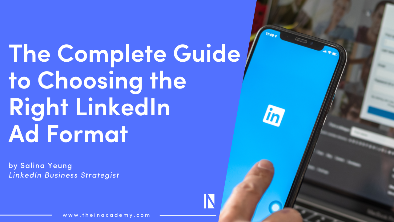 The Complete Guide To Choosing The Right LinkedIn Ad Format 