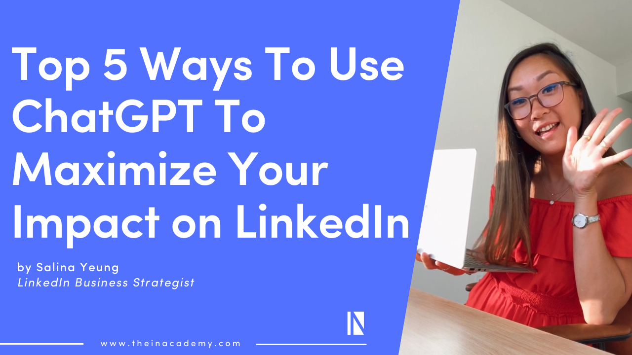 Top 5 Ways To Use ChatGPT To Maximize Your Impact on LinkedIn